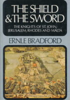 The Shield and the Sword: The Knights of St. John, Jerusalem, Rhodes and Malta