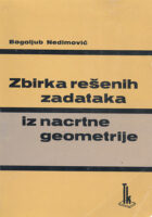 Zbirka rešenih zadataka iz nacrtne geometrije