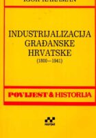Industrijalizacija građanske Hrvatske (1800-1941)