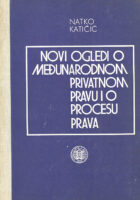 Novi ogledi o međunarodnom privatnom pravu i o procesu prava