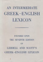 An Intermediate Greek-English Lexicon: Founded Upon the Seventh Edition of Liddell and Scott's Greek-English Lexicon