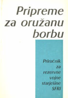 Pripreme za oružanu borbu: priručnik za rezervne vojne starešine SFRJ