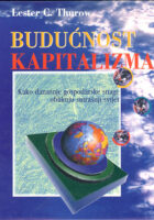 Budućnost kapitalizma: kako današnje gospodarske snage obliku sutrašnji svijet