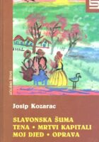 Slavonska šuma; Tena; Mrtvi kapitali; Moj djed; Oprava