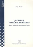 Ispitivanje tehničkih materijala radni udžbenik za 1. razred trogodišnjih i 2. razred četverogodišnjih strojarskih škola