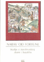 Narav od fortune: studije o starohrvatskoj drami i kazalištu