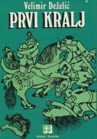 Prvi kralj: historijski roman iz hrvatske prošlosti