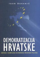 Demokratizacija Hrvatske: uspjesi i kompleksi suvremene hrvatske politike