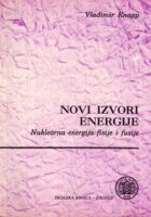 Novi izvori energije, 1. dio: nuklearna energija, fisije i fuzije