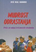 Mudrost odrastanja: priče za odgoj kršćanskih vrednota
