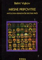 Mrsne pripovitke: antologija bunjevačke erotske priče