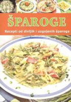 Šparoge: recepti od divljih i uzgojenih šparoga
