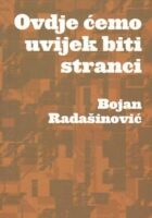 Ovdje ćemo uvijek biti stranci