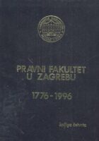 Pravni fakultet u Zagrebu IV. Građa za bibliografiju nastavnika fakulteta, sv. 1