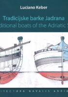 Tradicijske barke Jadrana / Traditional boats of the Adriatic Sea