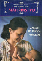 Materinstvo - začeće, trudnoća, porođaj