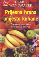 Prijesna hrana umjesto kuhane: prirodnom prehranom do istinskog zdravlja