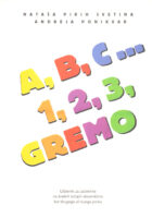 A, B, C... 1,2,3, gremo: udžbenik za začetnike na kratkih tečajih slovenščine