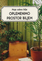 Moje sobno bilje: Oplemenimo prostor biljem
