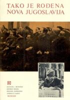 Tako je rođena nova Jugoslavija (prva knjiga)