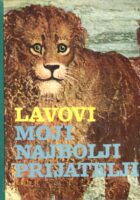 Lavovi - moji najbolji prijatelji