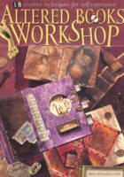 Altered Books Workshoop: 18 creative techniques for self-exppression