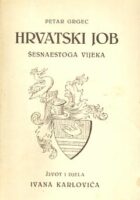 Hrvatski Job šesnaestoga vijeka - život i djela Ivana Karlovića
