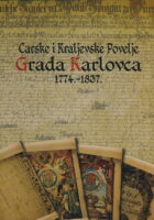 Carske i Kraljevske Povelje Grada karlovca 1774-1837