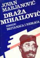 Draža Mihailović između Britanaca i Nemaca