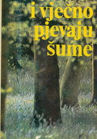 I vječno pjevaju šume