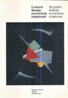 U susret Muzeju suvremene umjetnosti (30 godina Galerije suvremene umjetnosti)