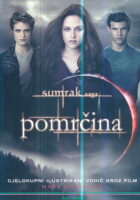 Sumrak saga Pomrčina - cjelokupni ilustrirani vodič kroz film
