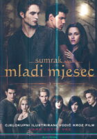 Sumrak saga Mladi mjesec - cjelokupni ilustrirani vodič kroz film