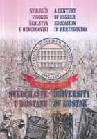Stoljeće visokog školstva u Hercegovini : Sveučilište u Mostaru