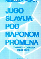Jugoslavija pod naponom promena : Dvanaest ogleda (1968-1990)