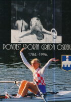 Povijest sporta grada Osijeka : od osnutka sportskih klubova i društava u gradu do 1996. godine