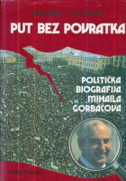 Put bez povratka - Politička biografija Mihaila Gorbačova