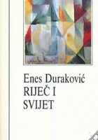 Riječ i svijet : Studije i eseji o bosanskohercegovačkim pjesnicima dvadesetog vijeka