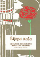 Lijepa naša : hrvatske rodoljubne popijevke i pjesme