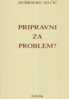 Pripravni za problem?
