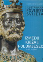 Ilustrirana povijest svijeta : Između križa i polumjeseca 430. - 907.