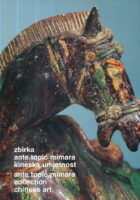 Zbirka Ante Topić Mimara - Kineska umjetnost : Muzejski prostor Zagreb, 21.3.-16.6.1985.