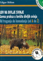 Lov na divlje svinje : lovna praksa u lovištu divljih svinja