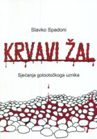 Krvavi žal : sjećanja golootočkog uznika