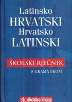 Latinsko-hrvatski, hrvatsko-latinski školski rječnik s gramatikom