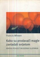 Kako su prodavači magle zavladali svijetom