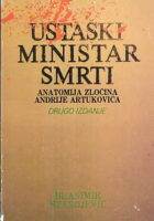 Ustaški ministar smrti : Anatomija zločina Andrije Artukovića