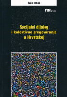 Socijalni dijalog i kolektivno pregovaranje u Hrvatskoj