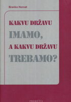 Kakvu državu imamo, a kakvu državu trebamo?