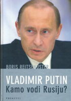 Vladimir Putin: Kamo vodi Rusiju